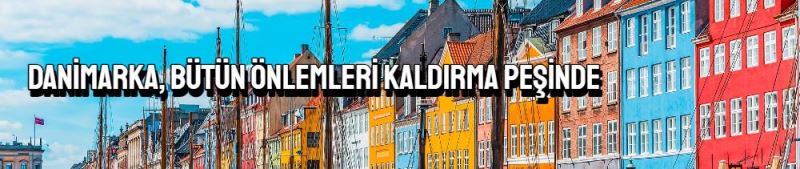 Danimarka, bütün önlemleri kaldırma peşinde