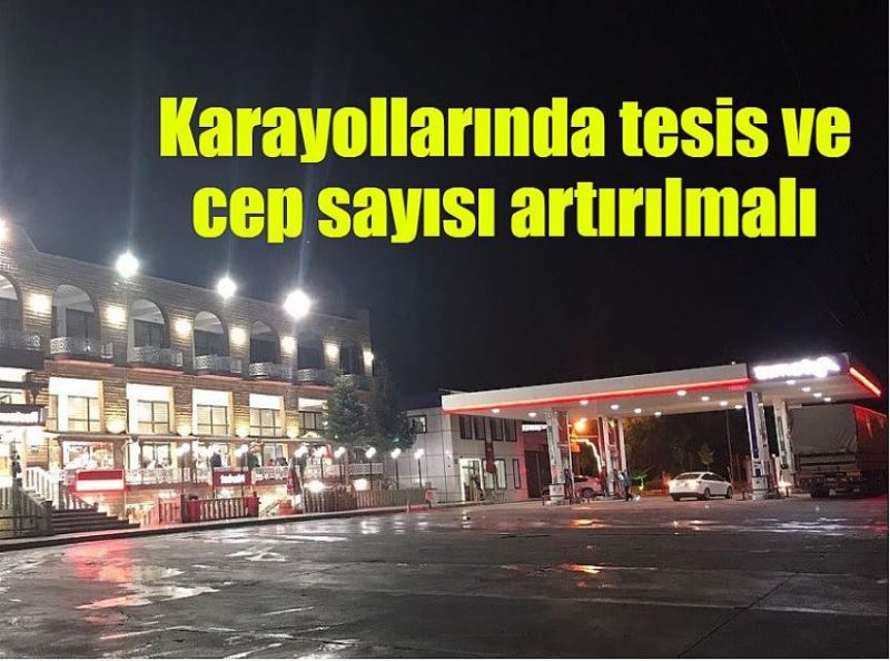 TESK Genel Başkanı Palandöken: Karayollarında tesis sayısı artırılmalı